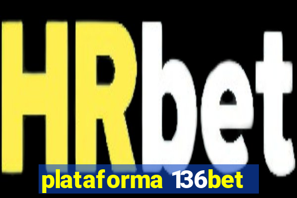 plataforma 136bet