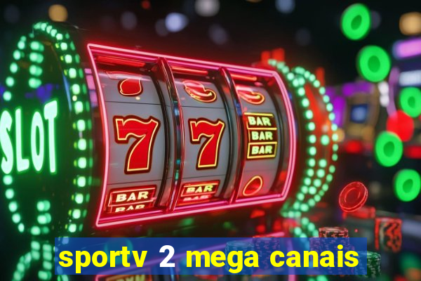 sportv 2 mega canais