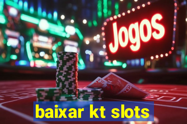 baixar kt slots