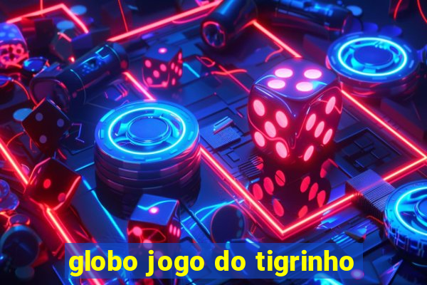 globo jogo do tigrinho