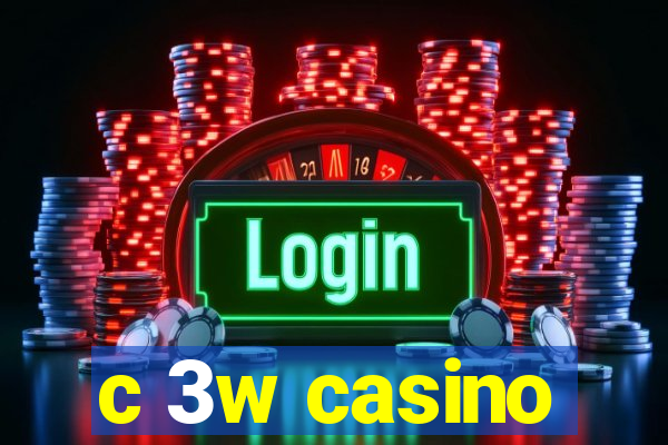 c 3w casino