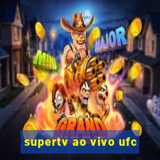 supertv ao vivo ufc