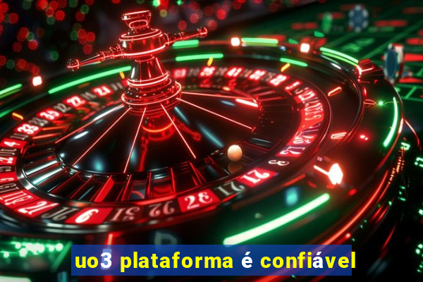 uo3 plataforma é confiável