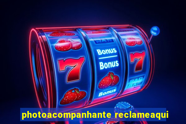 photoacompanhante reclameaqui