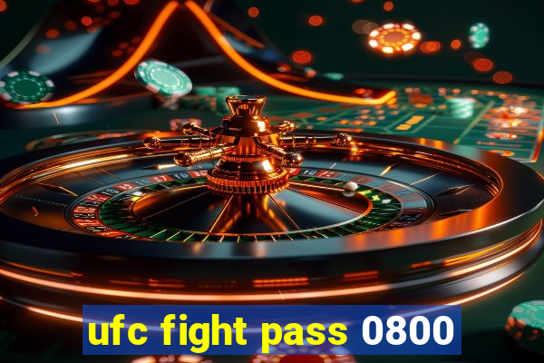 ufc fight pass 0800