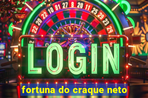 fortuna do craque neto