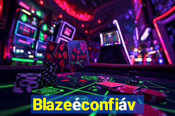 Blazeéconfiável