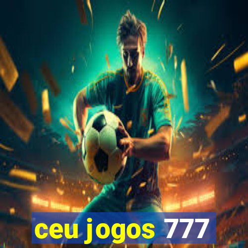 ceu jogos 777