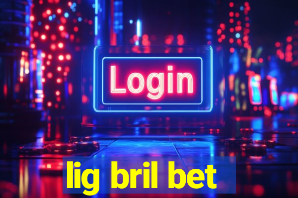 lig bril bet