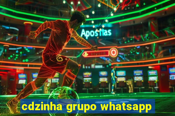 cdzinha grupo whatsapp