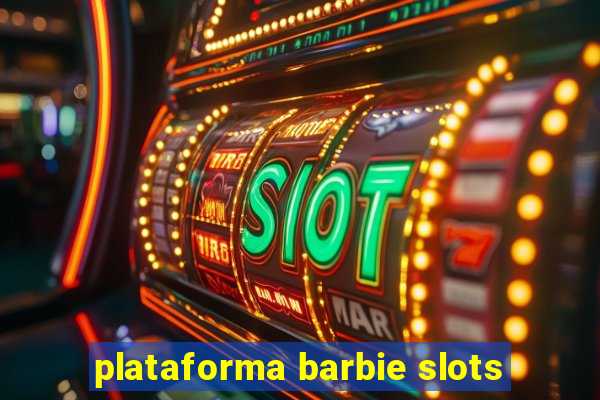 plataforma barbie slots