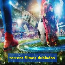 torrent filmes dublados