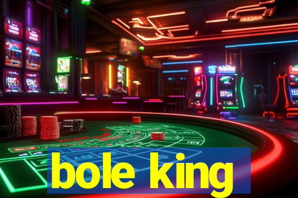 bole king