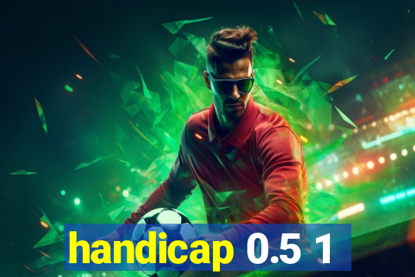 handicap 0.5 1