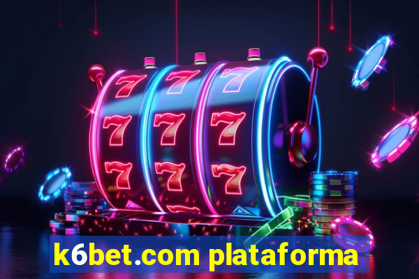 k6bet.com plataforma