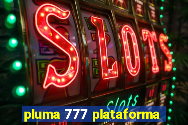 pluma 777 plataforma