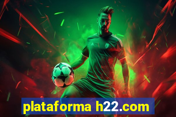 plataforma h22.com