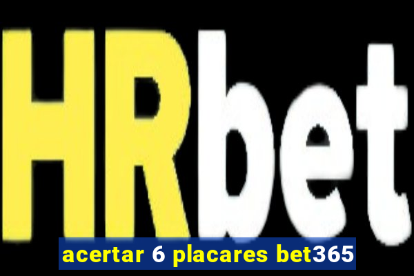 acertar 6 placares bet365