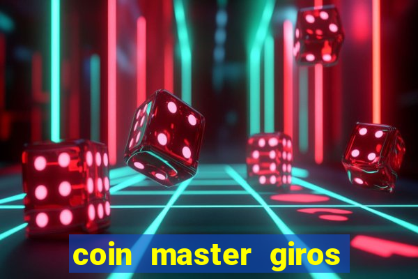 coin master giros gratis toda hora