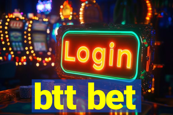 btt bet