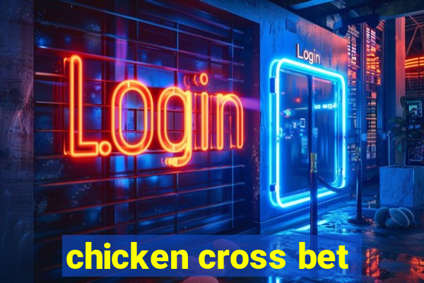 chicken cross bet