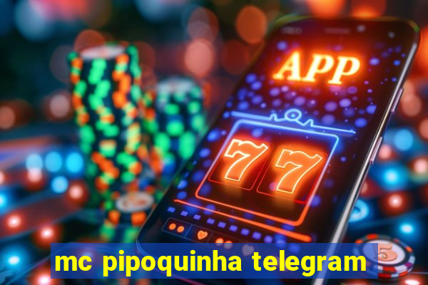 mc pipoquinha telegram