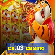 cx.03 casino