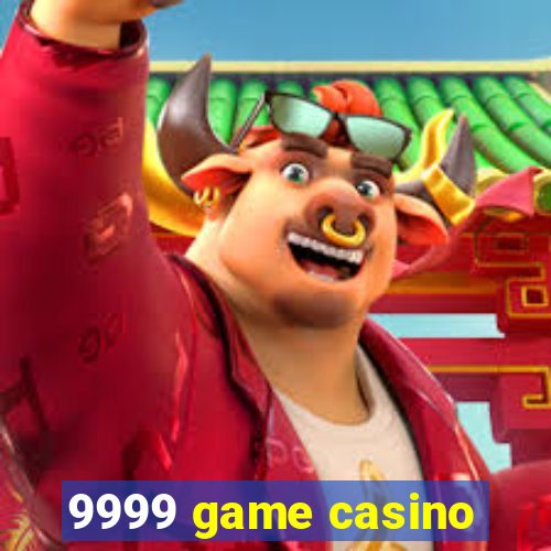 9999 game casino