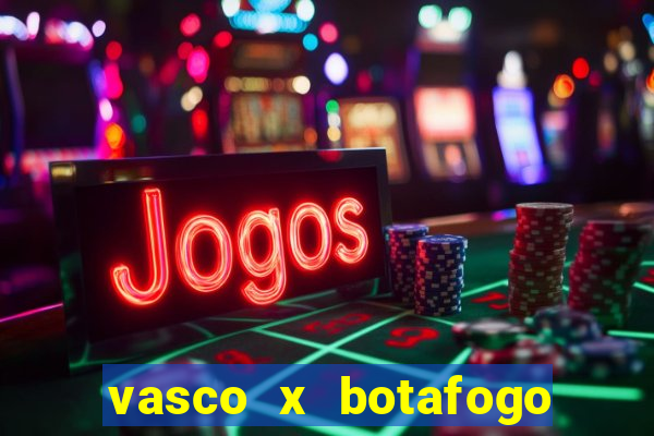 vasco x botafogo ao vivo futemax