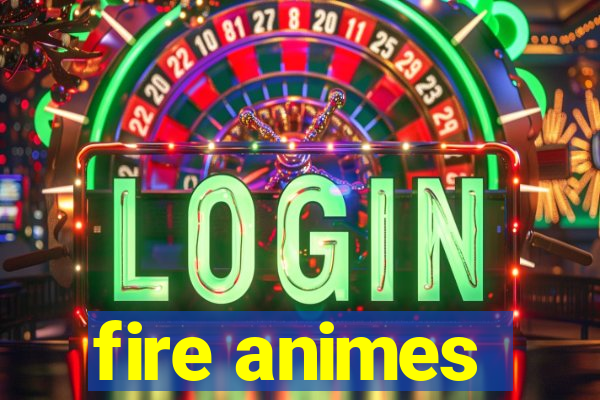 fire animes