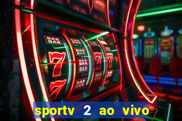 sportv 2 ao vivo mega canal