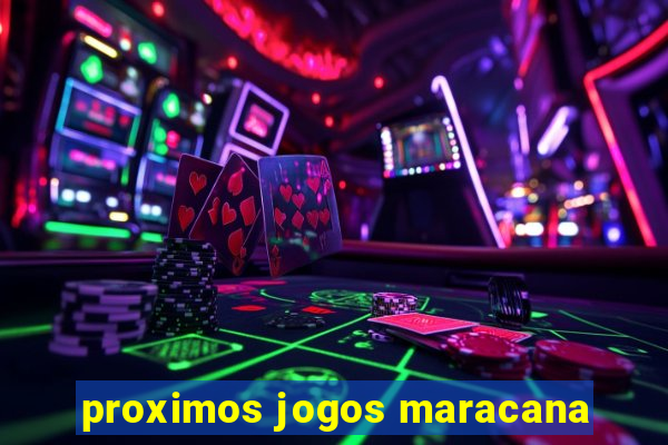 proximos jogos maracana