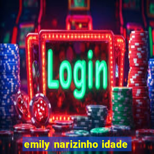 emily narizinho idade