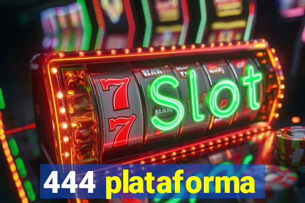 444 plataforma