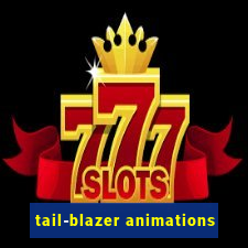 tail-blazer animations