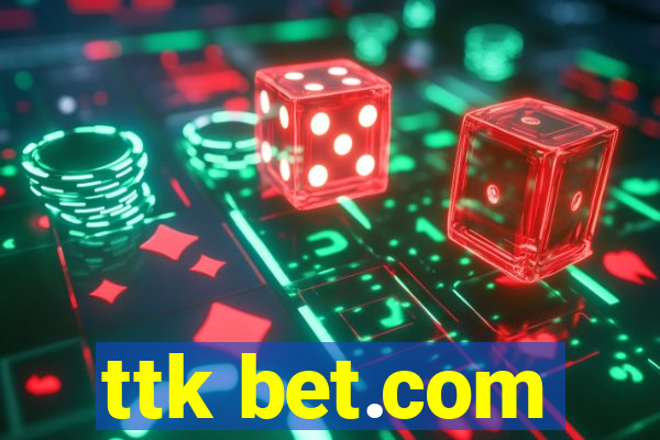 ttk bet.com