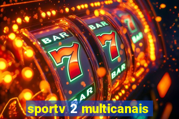 sportv 2 multicanais