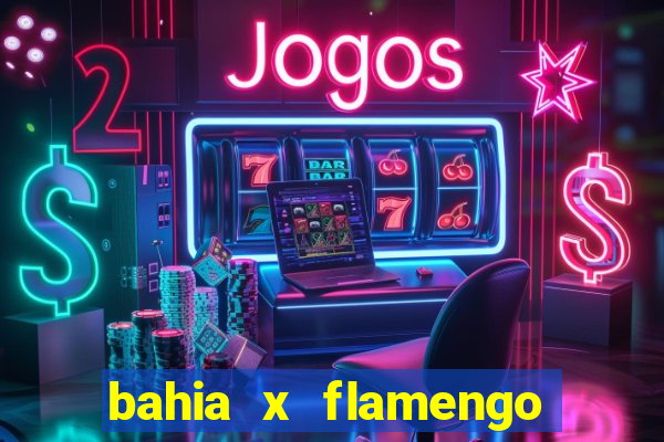 bahia x flamengo ao vivo hd