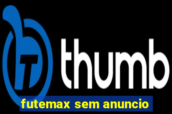 futemax sem anuncio