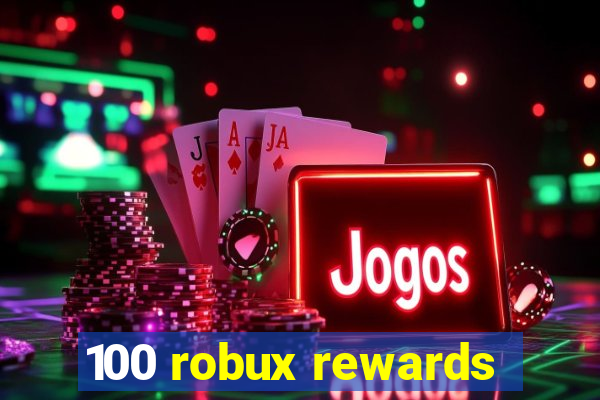 100 robux rewards