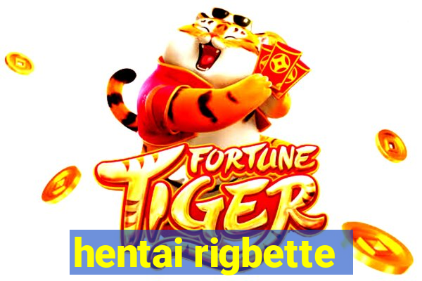 hentai rigbette