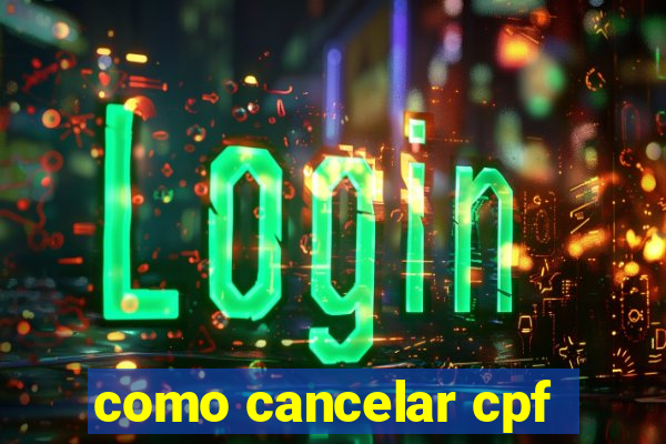 como cancelar cpf