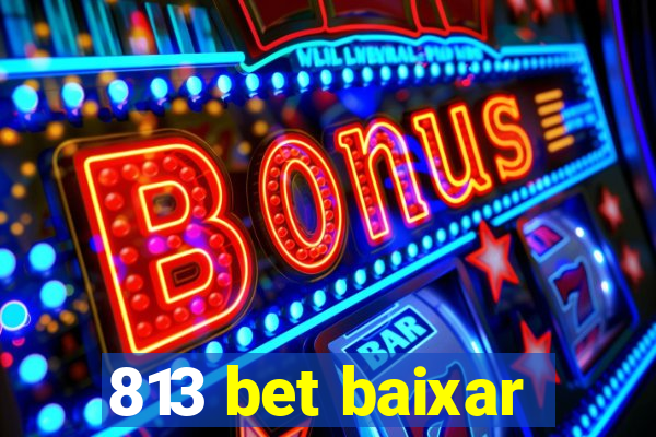 813 bet baixar