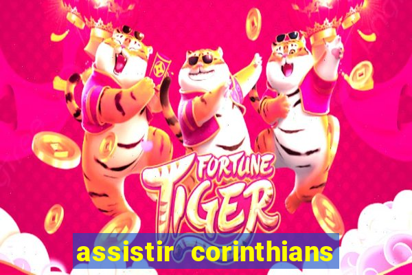 assistir corinthians futebol play hd