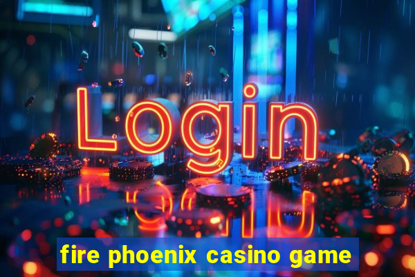 fire phoenix casino game