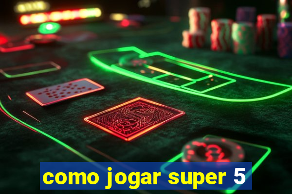 como jogar super 5