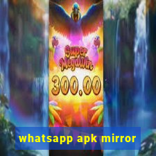 whatsapp apk mirror