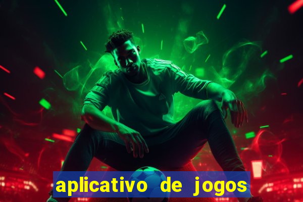 aplicativo de jogos para ganhar dinheiro grátis