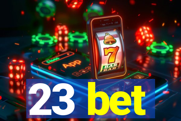 23 bet