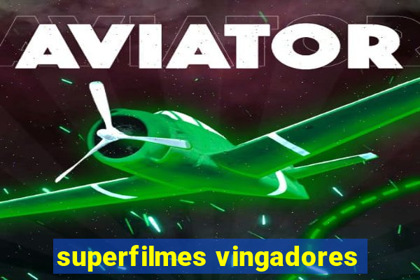 superfilmes vingadores